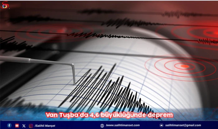 Van Tuşba'da 4,6 büyüklüğünde deprem