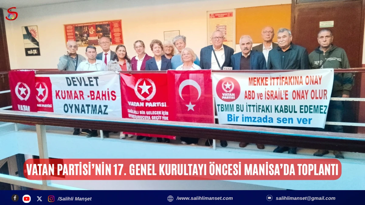 Vatan Partisi&rsquo;nin 17. Genel Kurultayı &ouml;ncesi Manisa&rsquo;da toplantı