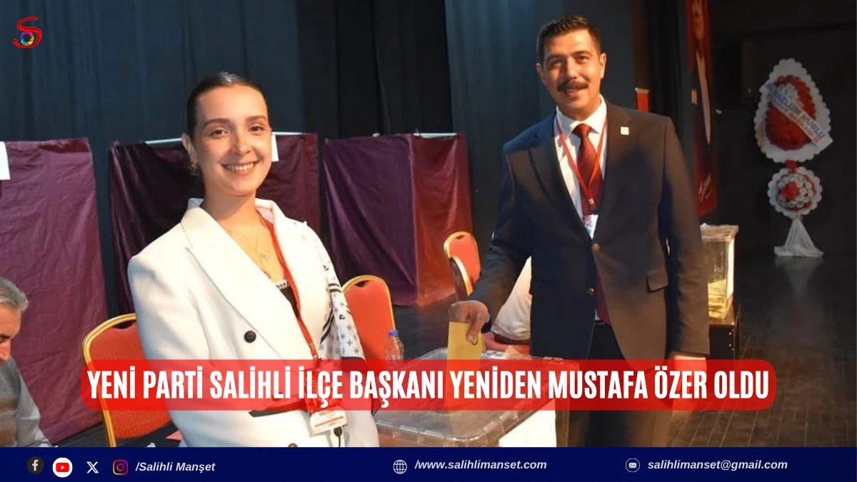 Yeni Parti Salihli İl&ccedil;e Başkanı yeniden Mustafa &Ouml;zer oldu